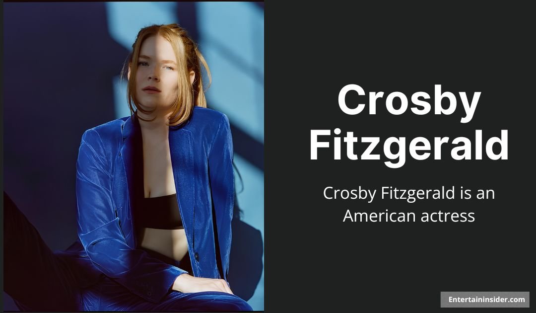 Crosby Fitzgerald: Age, Career, Height, Movies & More